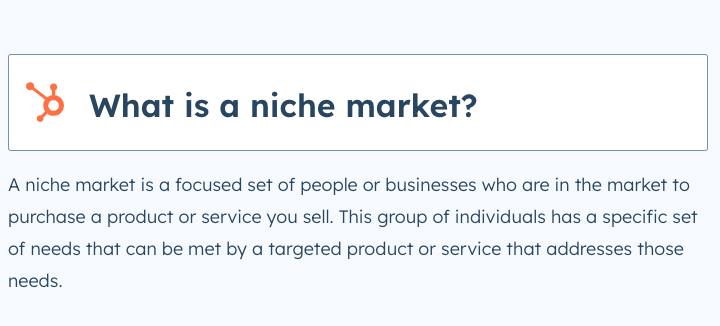 A niche market is a focused set of people or businesses who are in the market to purchase a product or service you sell.